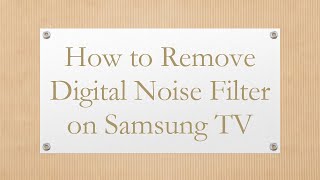 How to Remove Digital Noise Filter on Samsung TV [upl. by Odnuges]