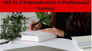 NRS PL 370 Introduction to Professional Nursing [upl. by Itsud]