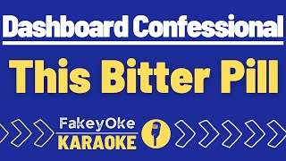 Dashboard Confessional  This Bitter Pill Karaoke [upl. by Fadas]