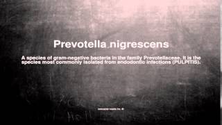 Medical vocabulary What does Prevotella nigrescens mean [upl. by Leachim]