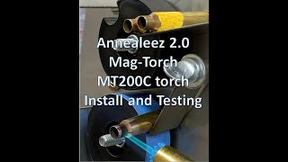 Annealeez 20  Mag Torch MT200C torch Install and Testing [upl. by Einra]