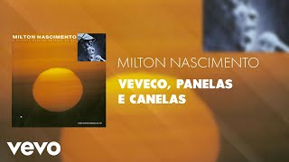 Milton Nascimento  Veveco Panelas e Canelas Áudio Oficial [upl. by Vil597]