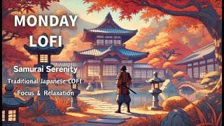 MONDAY LOFI quotSamurai Serenity  Traditional Japanese LOFI for Focus amp Relaxationquot  YouTube Music [upl. by Clary624]