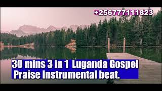 30 Mins 3 in 1 Luganda Gospel Praise Instrumental Beat InspireWithPastorMoses [upl. by Attelra316]