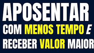 APOSENTARSE COM MENOS TEMPO DE CONTRIBUIÇÃO E RECEBER VALOR DA RENDA MENSAL MAIOR [upl. by Berny71]