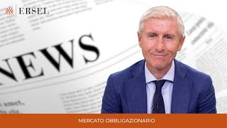 AGGIORNAMENTO SUL MERCATO OBBLIGAZIONARIO  Parla Carlo Bodo  Ersel [upl. by Enytnoel]