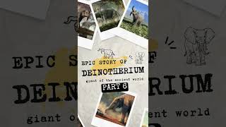 Deinotherium  the Epic story of the Prehistoric Giantpart 6deinotherium elephant evaluation [upl. by Doss]