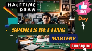 SPORTS BETTING MASTERY  HALFTIME DRAWS – Day 4 [upl. by Carberry]