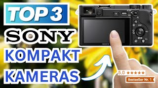 Beste SONY KOMPAKTKAMERAS 2024  Top 3 Sony Kompaktkamera Vergleich [upl. by Ahseihs]