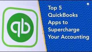 Top 5 QuickBooks Apps to Supercharge Your Accounting [upl. by Eixid]