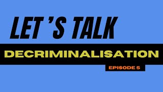 Episode 5 Decriminalisation [upl. by Zenas]