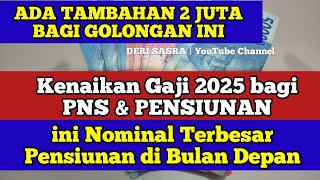 INFO TERBARU Kenaikan Gaji 2025 bagi PNS amp PENSIUNAN ini Nominal Terbesar Pensiunan di Bulan Depan [upl. by Stoller646]