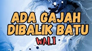 ADA GAJAH DIBALIK BATU  WALI laguindonesia [upl. by Oznola]