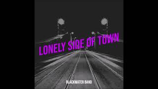 Blackwater Band  Lonely Side Of Town feat Angela Bush [upl. by Atikahc]