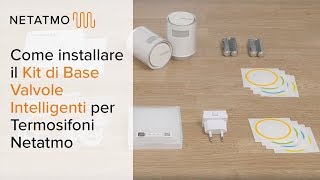 Installare il Kit di Base Valvole Intelligenti Netatmo per Termosifoni [upl. by Lean]