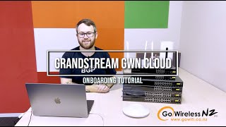 Grandstream GWNCloud Onboarding Tutorial  Go Wireless NZ [upl. by Dacy260]