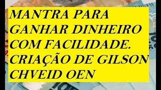 MANTRA PARA GANHAR DINHEIRO  GILSON CHVEID OEN [upl. by Atsirc81]