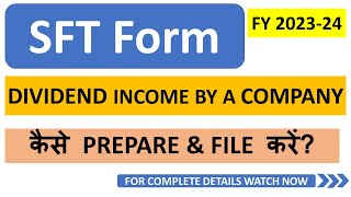 How to Prepare and File SFT Form for Dividend Income by the Company for FY 2023 24  Income Tax [upl. by Aisayn57]