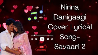 Ninna Danigaagi Lyrical Kannada Cover song Savaari 2  Latest Kannada Songs  Jayanth Kaikini [upl. by Ronda]