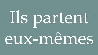 How to Pronounce Ils partent euxmêmes They leave themselves Correctly in French [upl. by Llecrup]