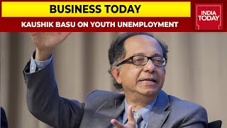 Kaushik Basu Speaks On Youth Umemployment In India  Business Today [upl. by Harlamert]