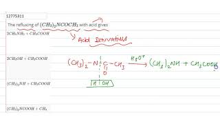 The refluxing of CH32NCOCH3 with acid gives [upl. by Aborn181]