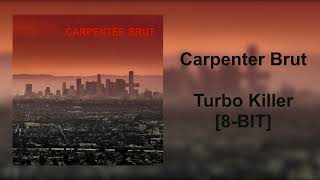 CARPENTER BRUT  Turbo Killer 8BIT [upl. by Bertle14]