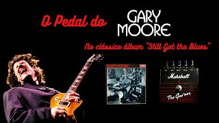 Marshall The Guv´Nor o Pedal que Gary Moore usou pra gravar quotStill Got The Bluesquot Review Completo [upl. by Watkins]