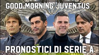 PRONOSTICI SBALLATI DI SERIE A  GOOD MORNING JUVENTUS [upl. by Luise]