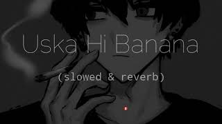 Uska Hi Banana slowed amp reverb sad arijitsingh [upl. by Treboh460]