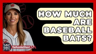 How Much Are Baseball Bats  The Baseball Xpert [upl. by Tnaryb]