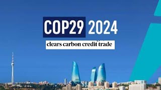 COP29 summit clear Global Carbon Credits trading [upl. by Ylrebma220]