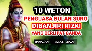 10 WETON DIBULAN SURO RIZKI NYA BERLIPAT GANDA‼️ Ramalan Primbon Jawa [upl. by Pitt]