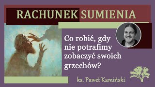 quotNIE WIDZĘ SWOICH GRZECHÓWquot  RACHUNEK SUMIENIA [upl. by Aleafar]