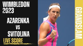 Azarenka vs Svitolina  Wimbledon 2023 Live Score [upl. by Aiva]