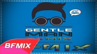 PSY  Gentleman BFMIX Remix 싸이  젠틀맨 [upl. by Rehpretsirhc949]