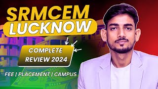 SRMCEM LUCKNOW REVIEW 2024  Placements Fees and CutOffs in 2024 [upl. by Odawa829]