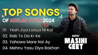 Top Masihi Geet Arslan John  Masihi Geet Mushup  New Geet JukeBox [upl. by Eicnahc582]