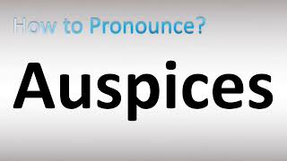 How to Pronounce Auspices [upl. by Enilegnave802]