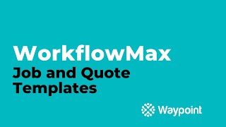 WorkflowMax  Job and Quote Templates  Waypoint [upl. by Hedberg602]