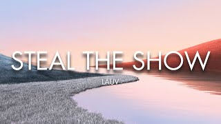 Lauv  Steal The Show Lyrics [upl. by Docila274]