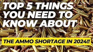 Top 5 Things You Need To Know About The Ammo Shortage In 2024 [upl. by Arthur]