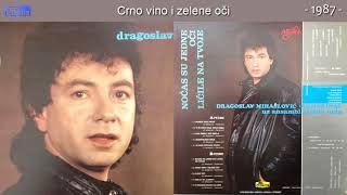 Dragoslav Mihajlovic Kanarinac  Crno vino i zelene oci  Audio 1987 [upl. by Lucian]