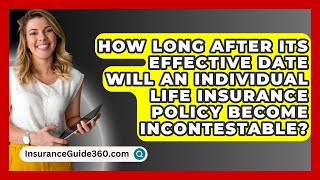 How Long After Its Effective Date Will An Individual Life Insurance Policy Become Incontestable [upl. by Binnie]