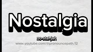 How to pronounce Nostalgia [upl. by Verne]