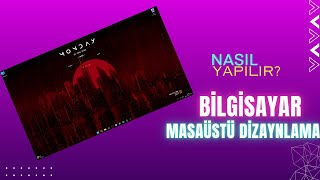 Bilgisayar Masaüstü Dizayn Etme Düzenleme Kişiselleştirme Nasıl Yapılır [upl. by Hamel966]