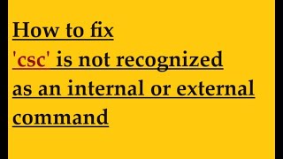 How to fix csc is not recognized as an internal or external command [upl. by Viole]