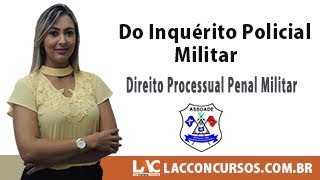 Direito Processual Penal Militar  Do Inquérito Policial Militar [upl. by Nobie]