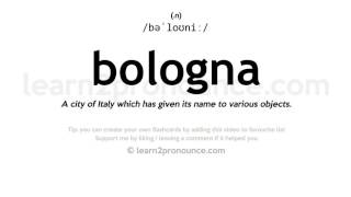 Pronunciation of Bologna  Definition of Bologna [upl. by Pazice809]