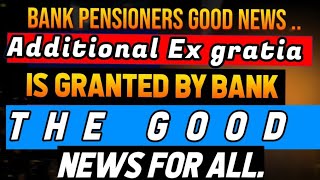 Bank pensioners  additional Ex gratia  Great News [upl. by Wiebmer]